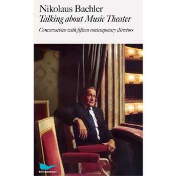 Nikolaus Bachler - Talking about Music Theater  (Bücher / Hefte)