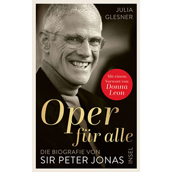 Oper für alle - Die Biografie von Sir Peter Jonas (Bücher / Hefte)